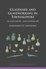 Glassware and Glassworking in Thessaloniki af Anastassios Ch. Antonaras