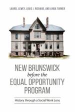 New Brunswick before the Equal Opportunity Program af Laurel Lee Lewey