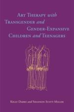 Art Therapy with Transgender and Gender-Expansive Children and Teenagers af Kelly Darke