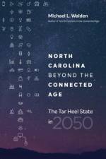 North Carolina beyond the Connected Age af Michael L. Walden