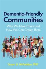 Dementia-Friendly Communities af Susan McFadden