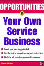 Opportunities in Your Own Service Business af Robert McKay