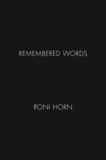 Roni Horn: Remembered Words