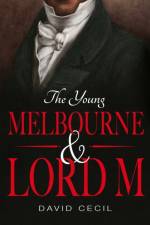 The Young Melbourne & Lord M af David Cecil