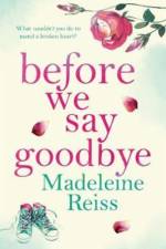 Before We Say Goodbye af Madeleine Reiss