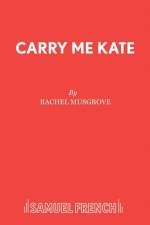 Carry Me Kate af Rachel Musgrove