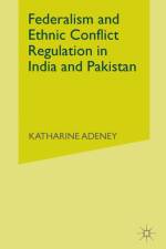 Federalism and Ethnic Conflict Regulation in India and Pakistan af K. Adeney