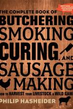 The Complete Book of Butchering, Smoking, Curing, and Sausage Making af Philip Hasheider