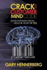 Crack the Customer Mind Code af Gary Hennerberg