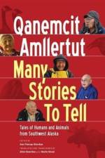 Qanemcit Amllertut/Many Stories to Tell af Ann Fienup-Riordan