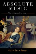 Absolute Music af Mark Evan (Cary C. Boshamer Distinguished Professor Bonds
