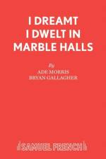 I Dreamt I Dwelt in Marble Halls af Ade Morris