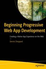 Beginning Progressive Web App Development af Dennis Sheppard