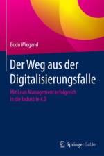 Der Weg aus der Digitalisierungsfalle af Bodo Wiegand