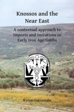 Knossos and the Near East af Vyron Antoniadis
