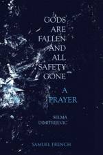 Gods Are Fallen And All Safety Gone and A Prayer af Selma Dimitrijevic