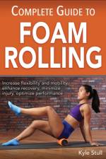 Complete Guide to Foam Rolling af Kyle Stull