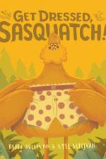 Get Dressed, Sasquatch! af Derek Sullivan