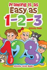 Drawing Is as Easy as 1-2-3 Activity Book af Activity Attic Books