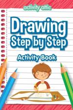 Drawing Step by Step Activity Book af Activity Attic Books
