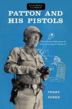 Patton and His Pistols af Perry Parke