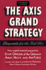 Axis Grand Strategy af Ladislas Farago