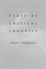 Plato as Critical Theorist af Jonny Thakkar