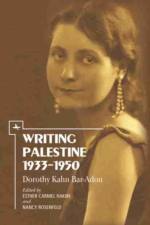 Writing Palestine 1933-1950 af Dorothy Kahn Bar-Adon
