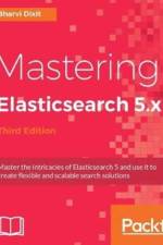 Mastering Elasticsearch 5.x - Third Edition af Bharvi Dixit