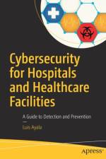 Cybersecurity for Hospitals and Healthcare Facilities af Luis Ayala