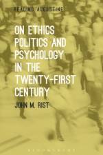 On Ethics, Politics and Psychology in the Twenty-First Century af Professor John M. (Catholic University of America Rist