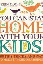 You Can Stay Home with Your Kids! af Erin Odom
