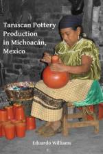 Tarascan Pottery Production in Michoacan, Mexico af Eduardo (Full Professor Williams