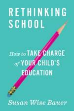 Rethinking School af Susan Wise Bauer
