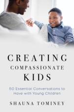 Creating Compassionate Kids af Shauna (Oregon State University) Tominey