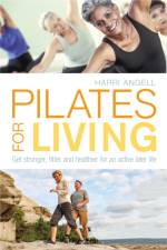 Pilates for Living af Harri Angell