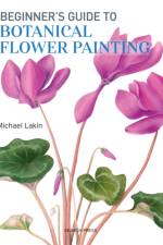 Beginner's Guide to Botanical Flower Painting af Michael Lakin