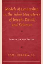 Models of Leadership in the Adab Narratives of Joseph, David, and Solomon af Sami Helewa