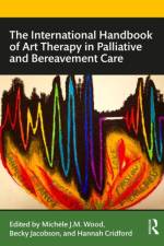 The International Handbook of Art Therapy in Palliative and Bereavement Care