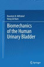 Biomechanics of the Human Urinary Bladder af Roustem N. Miftahof