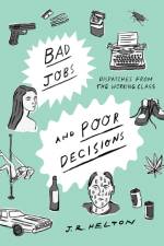 Bad Jobs and Poor Decisions af J.R. Helton
