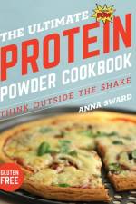 The Ultimate Protein Powder Cookbook af Anna Sward