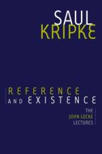 Reference and Existence af Saul A. (Distinguished Professor of Philosophy and Computer Science/Professor Emeritus of Philosophy Kripke