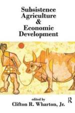 Subsistence Agriculture and Economic Development af Clifton R. Wharton