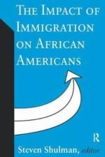 The Impact of Immigration on African Americans af Steven Shulman