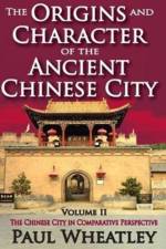 The Origins and Character of the Ancient Chinese City af Paul Wheatley