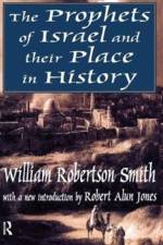 The Prophets of Israel and their Place in History af William Smith