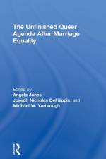 The Unfinished Queer Agenda After Marriage Equality