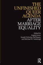 The Unfinished Queer Agenda After Marriage Equality