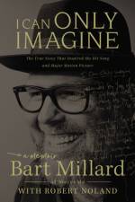 I Can Only Imagine af Bart Millard